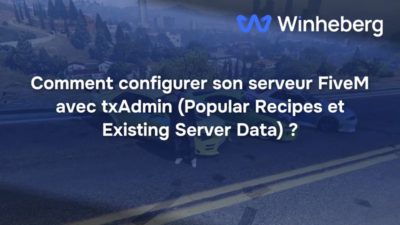 Comment configurer son serveur FiveM avec txAdmin (Popular Recipes et Existing Server Data) ?