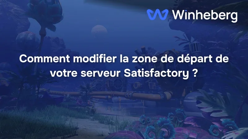 Comment modifier la zone de départ de votre serveur Satisfactory ?