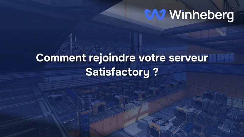 Comment rejoindre votre serveur Satisfactory ?