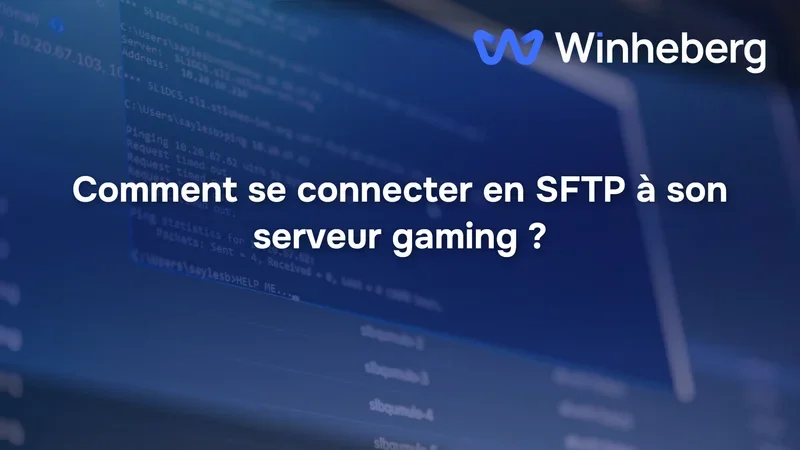 Comment se connecter en SFTP à son serveur gaming ?