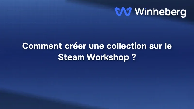 Comment créer une collection sur le Steam Workshop ?
