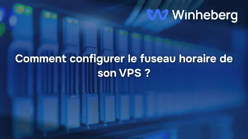 Comment configurer le fuseau horaire de son VPS ?