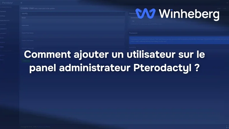 Comment ajouter un utilisateur sur le panel administrateur Pterodactyl ?